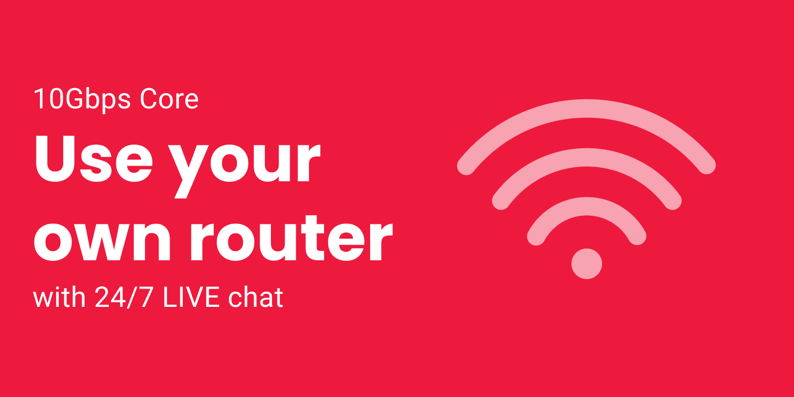 GOMO Broadband 10Gbps Core plan with 12-mth contract - 24/7 live chat support. Use your own router.