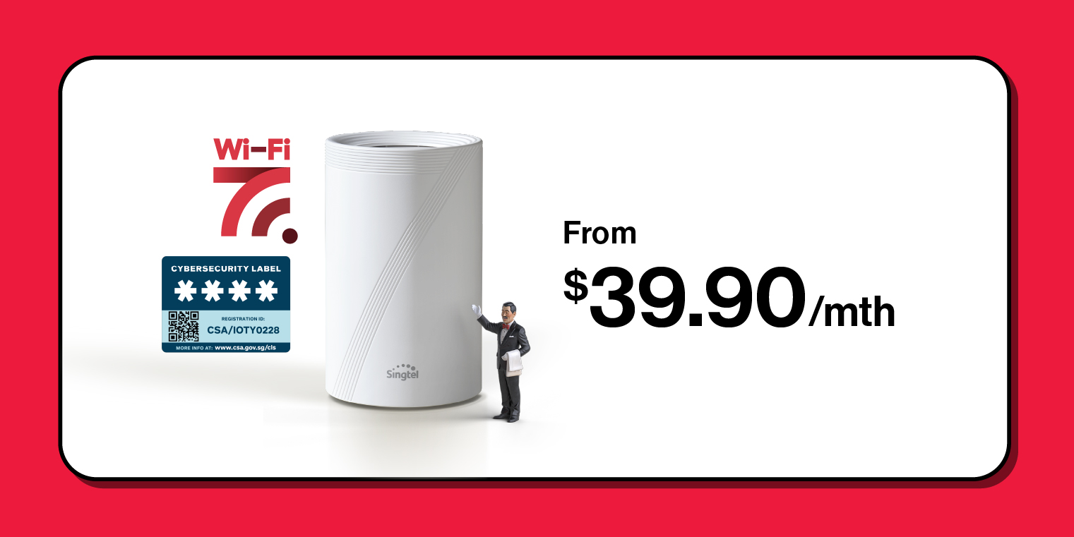Singtel Broadband from $39.90/mth.