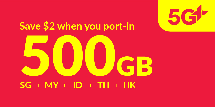 500GB 5G+ (250GB Singapore + 250GB roaming data Malaysia, Bangladesh, India, Indonesia, Thailand)