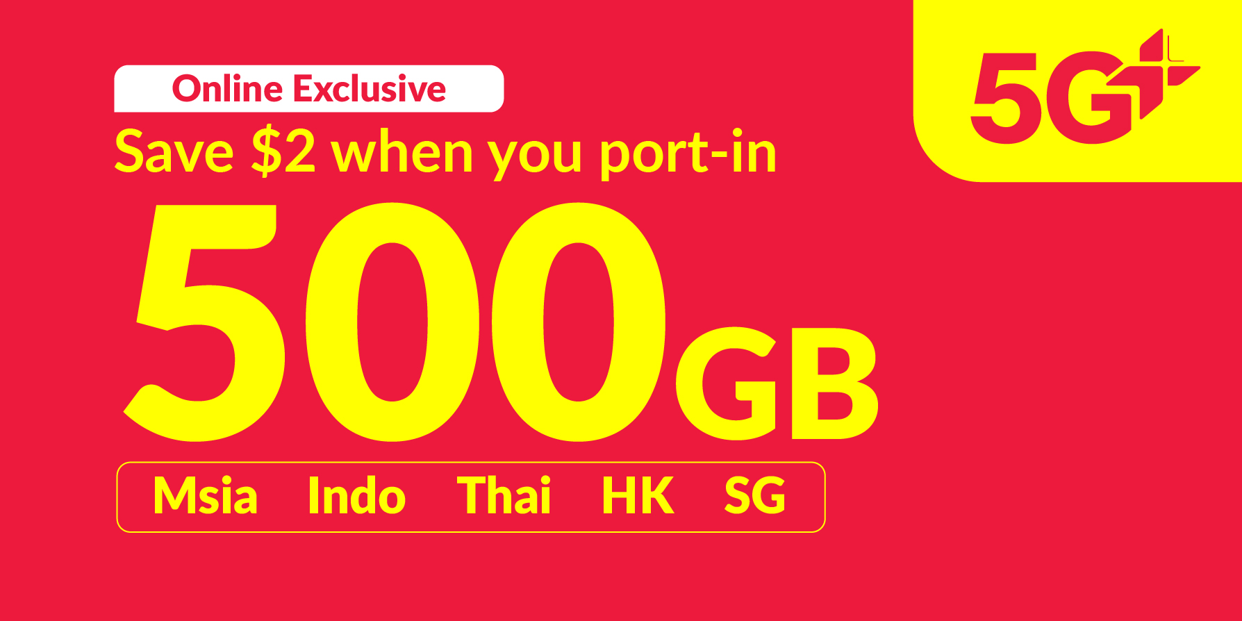 500GB 5G+ (250GB Singapore + 250GB roaming data Malaysia, Bangladesh, India, Indonesia, Thailand)