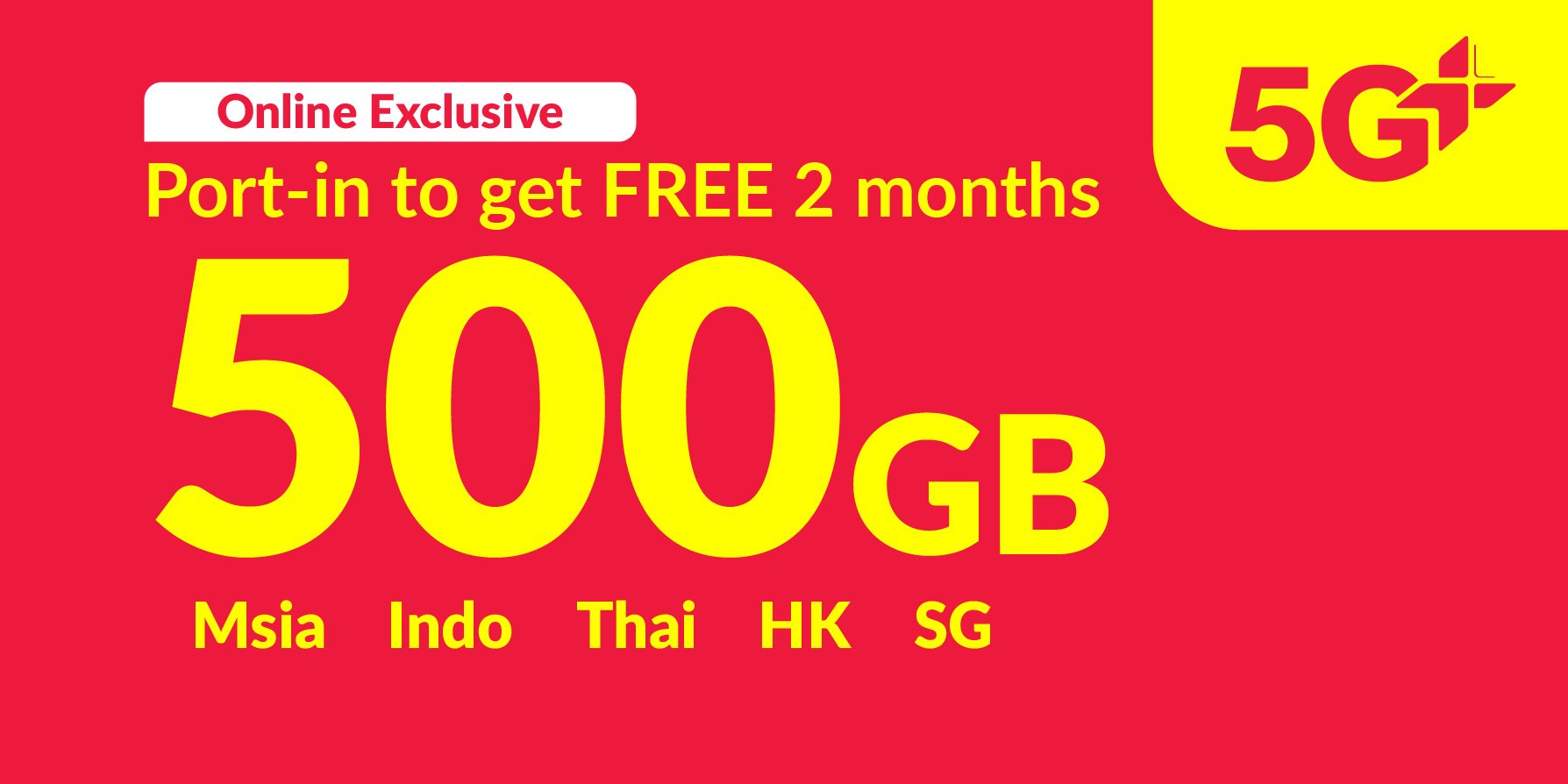 500GB 5G+ (250GB Singapore + 250GB roaming data Malaysia, Bangladesh, India, Indonesia, Thailand)