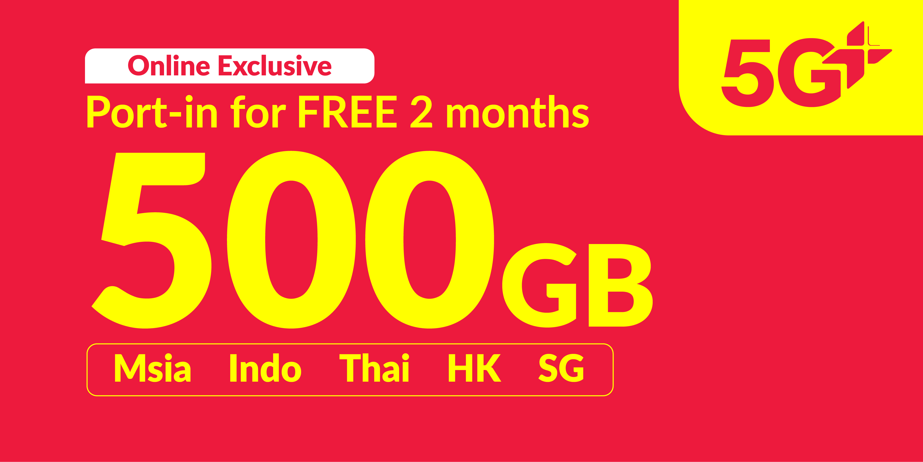 500GB 5G+ (250GB Singapore + 250GB roaming data Malaysia, Bangladesh, India, Indonesia, Thailand)