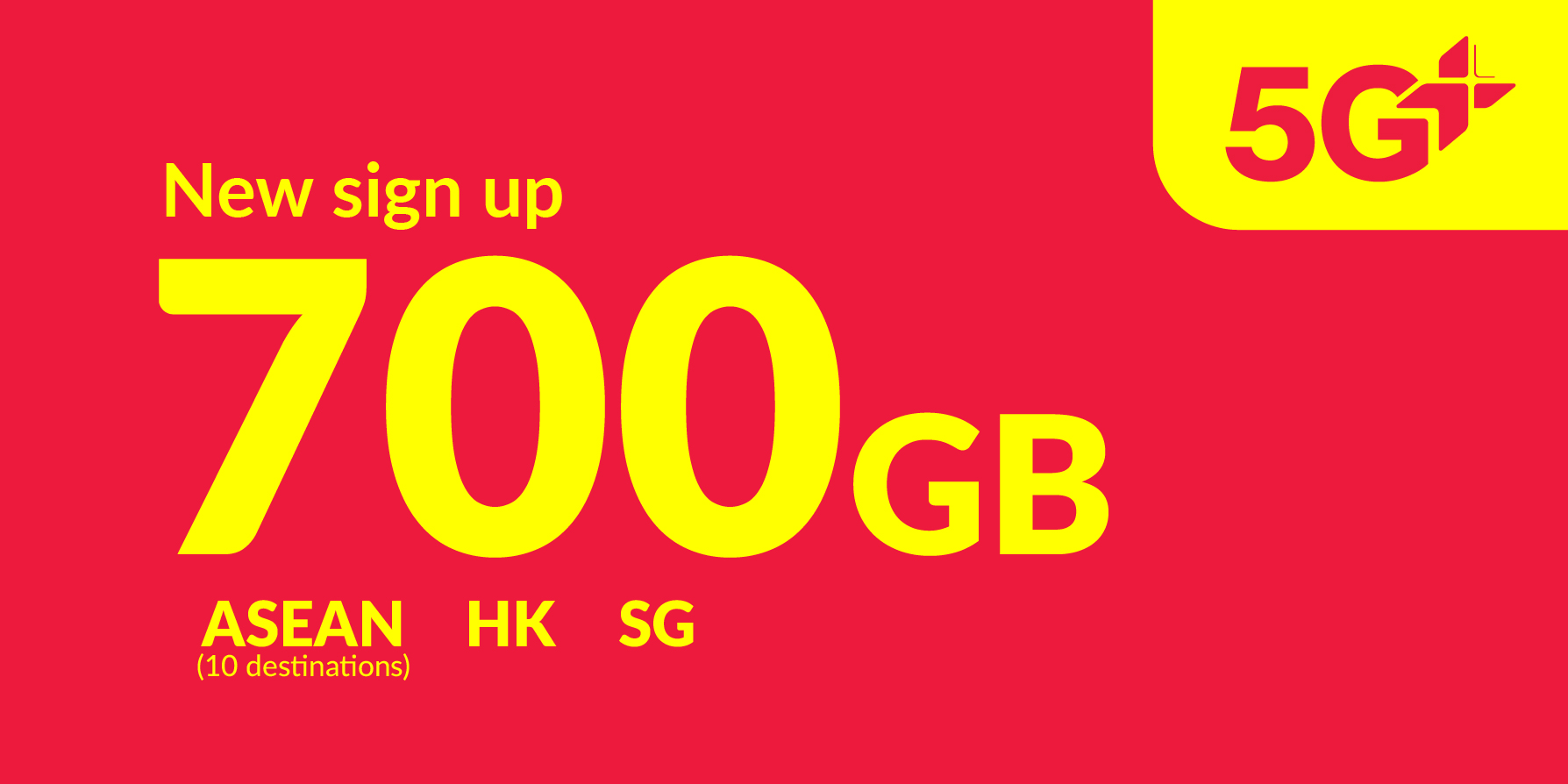 700GB 5G+ (700GB ASEAN, Hong Kong and Singapore + 36GB roaming data China, South Korea, Japan + 10GB Worldwide roaming data)