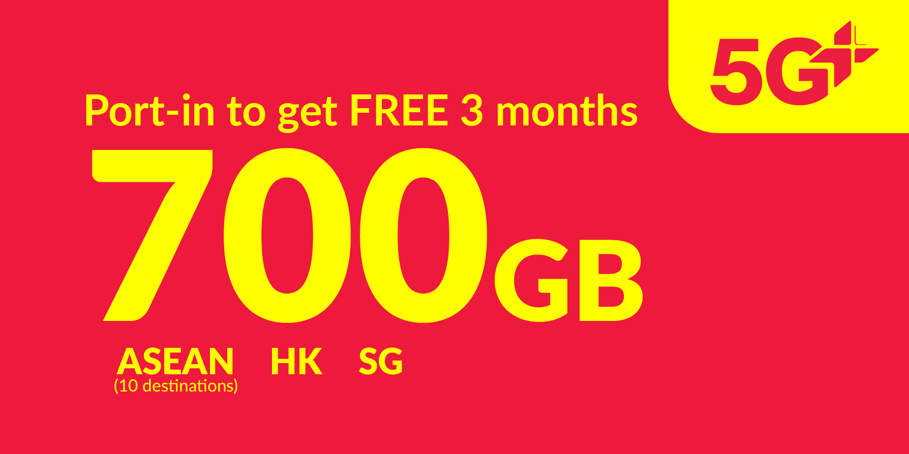 700GB 5G+ (700GB ASEAN, Hong Kong and Singapore + 36GB roaming data China, South Korea, Japan + 10GB Worldwide roaming data)