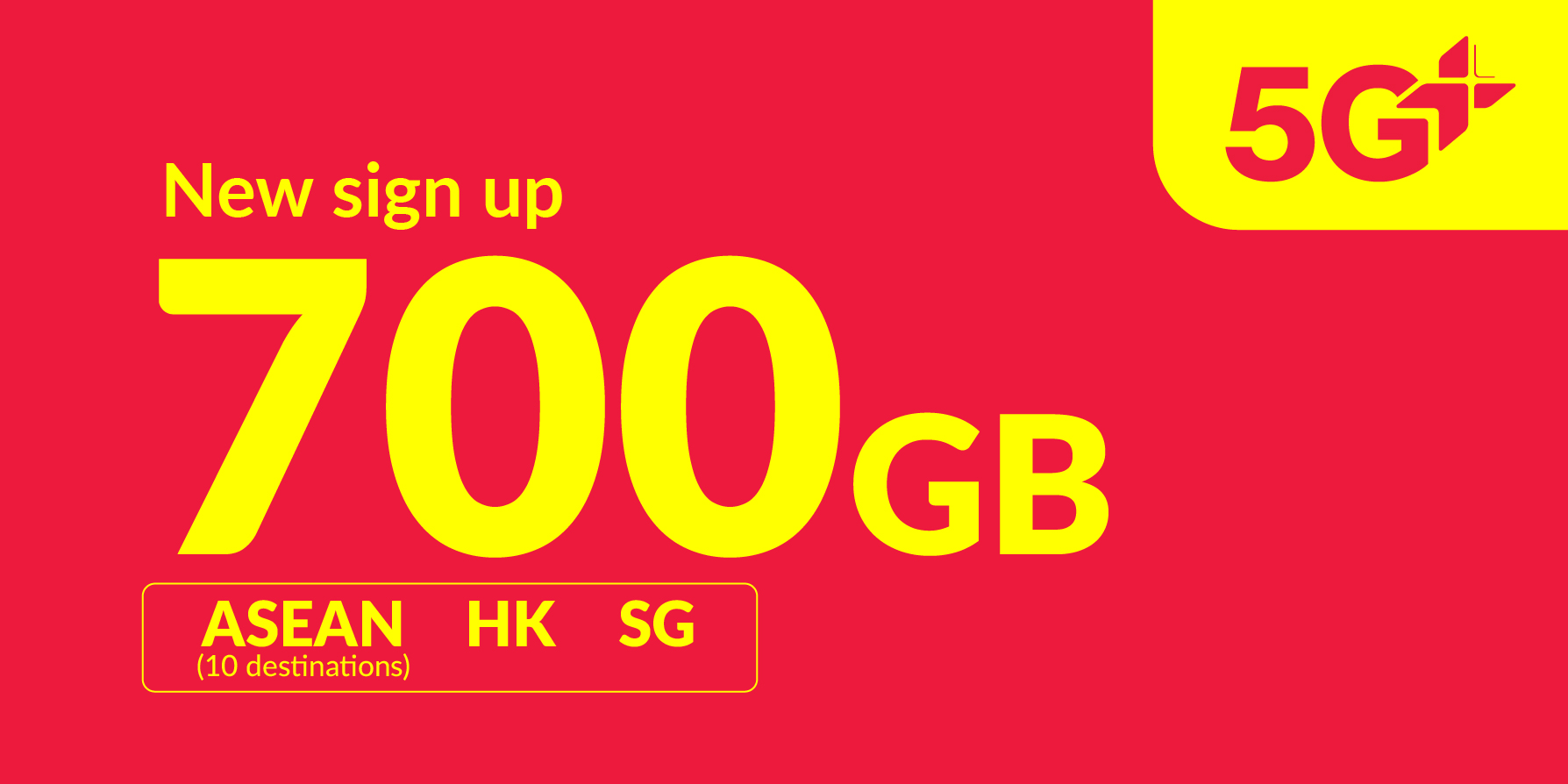 700GB 5G+ (700GB ASEAN, Hong Kong and Singapore + 36GB roaming data China, South Korea, Japan + 10GB Worldwide roaming data)