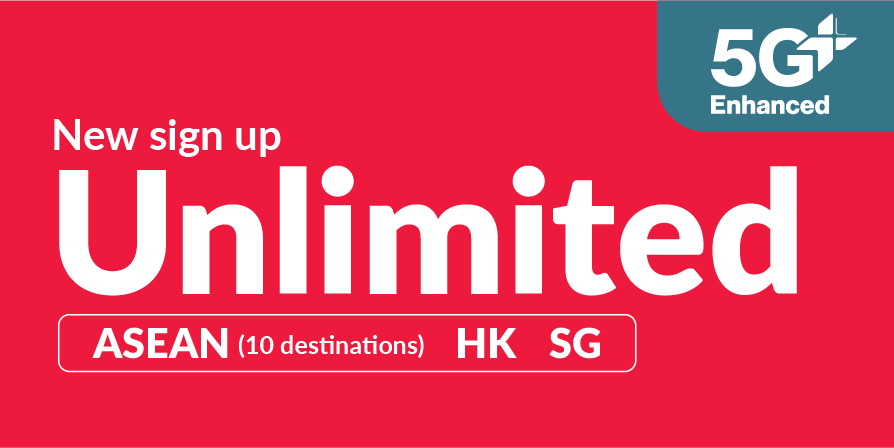 Unlimited* 5G+ Enhanced (ASEAN, Hong Kong and Singapore + 120GB roaming data Asia, China, South Korea, Japan + 22GB Worldwide roaming data)