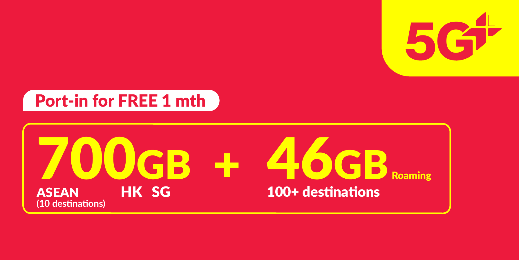 700GB 5G+ (700GB ASEAN, Hong Kong and Singapore + 36GB roaming data China, South Korea, Japan + 10GB Worldwide roaming data)